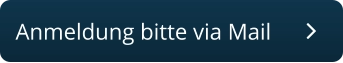 Anmeldung bitte via Mail
