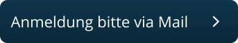 Anmeldung bitte via Mail