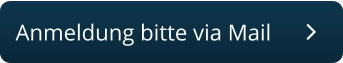 Anmeldung bitte via Mail